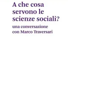 Must-Have A che servono le scienze sociali? Una conversazione con Marco Traversari