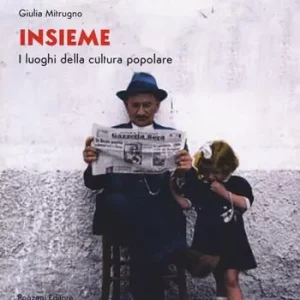 Ultime Pezzi Insieme. I luoghi della cultura popolare
