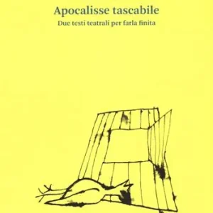 Spedito Oggi Apocalisse tascabile. Due testi teatrali per farla finita