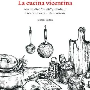 La cucina vicentina. Con quattro piatti palladiani e ventuno ricette dimenticate Spedizione Espresso