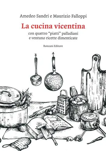 La cucina vicentina. Con quattro piatti palladiani e ventuno ricette dimenticate Spedizione Espresso