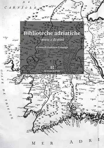 Consegna Rapida Biblioteche adriatiche. Storie e destini
