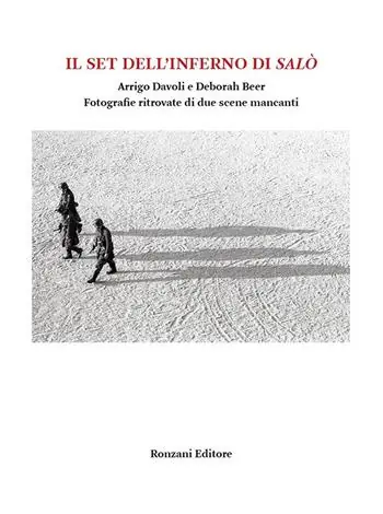 Il set dell‘inferno di Salò. Arrigo Davoli e Deborah Beer. Fotografie ritrovate di due scene mancanti. Ediz. illustrata Spedito Oggi