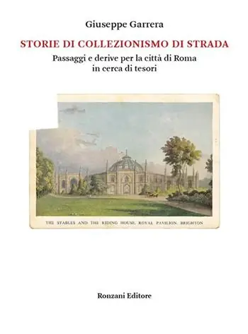 Storie di collezionismo di strada. Passaggi e derive per la città di Roma in cerca di tesori Compra Oggi Stesso