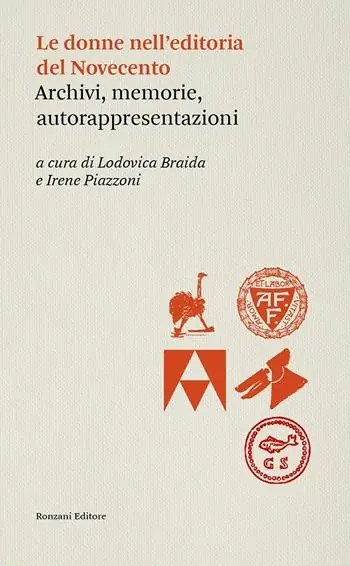 Prezzo Basso Le donne dell‘editoria del Novecento. Archivi, memorie, autorappresentazioni