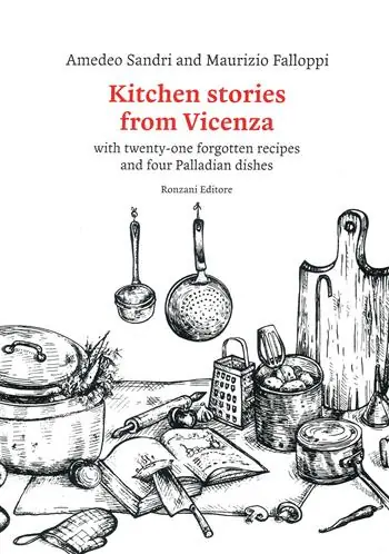 Kitchen stories from Vicenza. With twenty-one forgotten recipes and 4 palladian dishes Scelto Dai Clienti