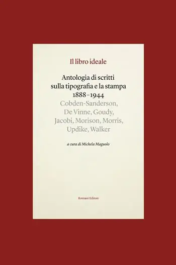 Nuova Collezione Il libro ideale. Antologia di scritti sulla tipografia e la stampa 1888-1944
