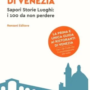 Spedizione Espresso I ristoranti di Venezia. Sapori storie luoghi i 100 da non perdere. Con QR code