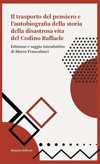 Il trasporto del pensiero e l‘autobiografia della storia della disastrosa vita del Codino Raffaele Offerta Del Giorno