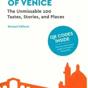 Restaurants of Venice. The unmissable 100. Tastes, stories, and places. Con QR code Prezzo Conveniente