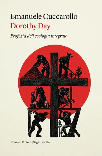 Subito Disponibile Dorothy Day. Profezia dell‘ecologia integrale