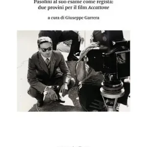 A Buon Prezzo «Erano giorni stupendi». Pasolini al suo esame come regista due provini per il film Accattone