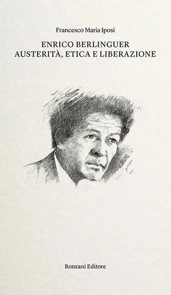 Enrico Berlinguer. Austerità, etica e liberazione Popolare