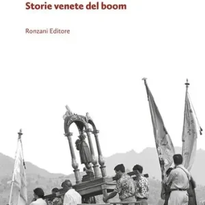 L‘ultimo miracolo. Storie venete del boom Prezzo Scontato