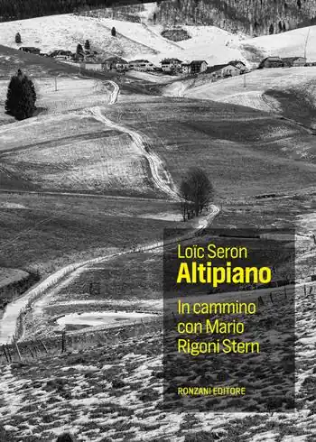 Ultime Pezzi Altopiano. In cammino con Mario Rigoni Stern