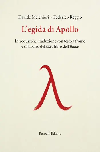 Novità L‘egida di Apollo. Introduzione, traduzione con testo a fronte e sillabario del XXIV libro dell‘Iliade