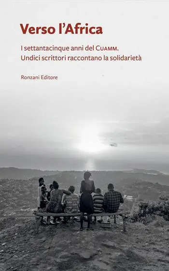 Verso l’Africa. I 75 anni del Cuamm. Undici scrittori raccontano la solidarietà A Buon Prezzo