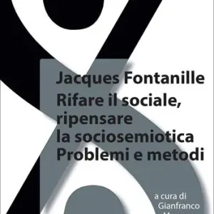 Rifare il sociale. Ripensare la sociosemiotica. Problemi e metodi Compra Oggi Stesso
