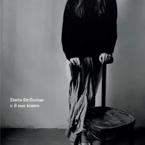 Acquista Ora Qualcosa di sé. Daria Deflorian e il suo teatro