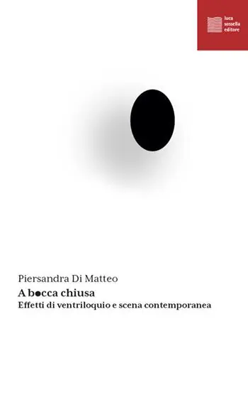 Ultime Pezzi A bocca chiusa. Effetti di ventriloquio e scena contemporanea