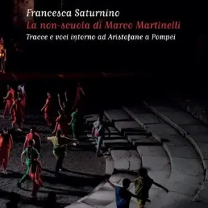 La non-scuola di Marco Martinelli. Tracce e voci intorno ad Aristofane a Pompei Ultima Occasione