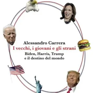 Prezzo Scontato I vecchi, i giovani e gli strani. Biden, Harris, Trump e il destino del mondo