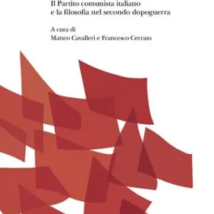 Spedito Oggi La battaglia delle idee. Il Partito comunista italiano e la filosofia nel secondo dopoguerra