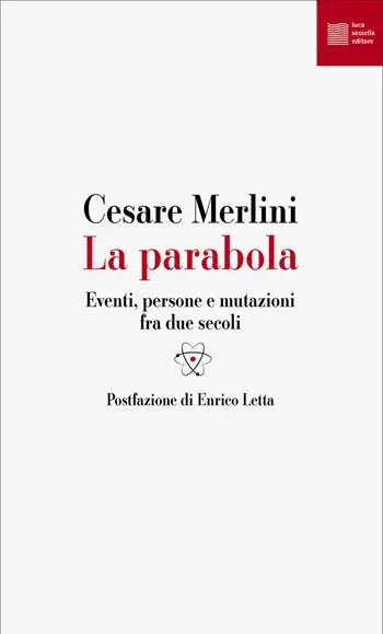 La parabola. Eventi, persone e mutazioni fra due secoli Ultimissimo Modello