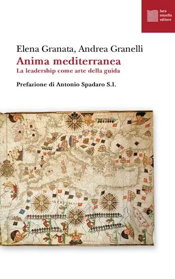 Anima mediterranea. La leadership come arte della guida Nuovo Arrivo
