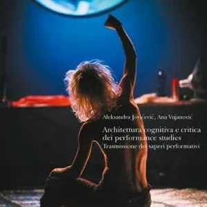 Architettura cognitiva e critica dei performance studies. Trasmissione dei saperi performativi Di Tendenza