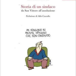 Storia di un sindaco. Da San Vittore all‘assoluzione Prezzo Di Fabbrica