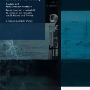 Subito Disponibile A place of safety. Viaggio nel Mediterraneo centrale. Testo, contesto e materiali di lavoro di un incontro con il Search and Rescue
