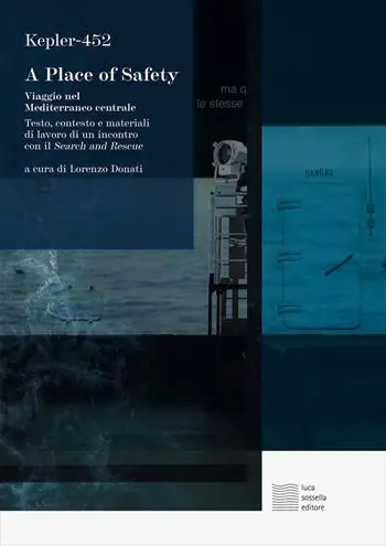 Subito Disponibile A place of safety. Viaggio nel Mediterraneo centrale. Testo, contesto e materiali di lavoro di un incontro con il Search and Rescue