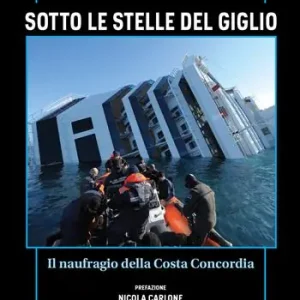 Spedito Oggi Sotto le stelle del Giglio. Il naufragio della Costa Concordia