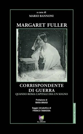 Miglior Prezzo Margaret Fuller corrispondente di guerra. Quando Roma capitale era un sogno