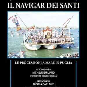 Il navigar dei santi. Le processioni a mare in Puglia Esclusivo