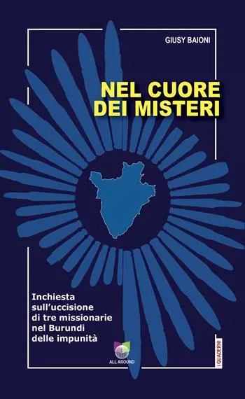 Esclusivo Nel cuore dei misteri. Inchiesta sull‘uccisione di tre missionarie nel Burundi delle impunità