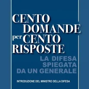 Cento domande per cento risposte. La Difesa spiegata da un Generale Spedizione Espresso