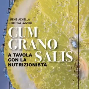 Nuovo Arrivo Cum grano salis. A tavola con la nutrizionista