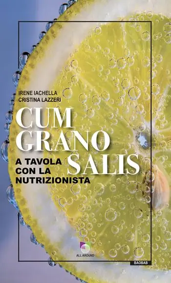 Nuovo Arrivo Cum grano salis. A tavola con la nutrizionista