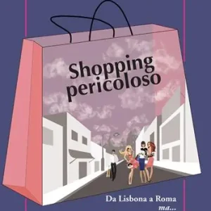 Must-Have Shopping pericoloso. Da Lisbona a Roma ma...