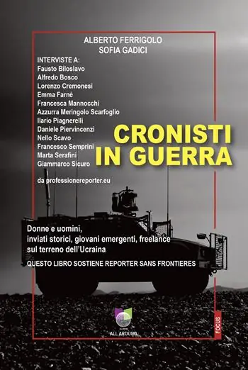 Sconto Cronisti in guerra. Donne e uomini, inviati storici, giovani emergenti, freelance sul terreno dell’Ucraina