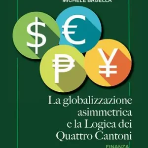 La globalizzazione asimmetrica e la logica dei quattro cantoni Ordina Subito