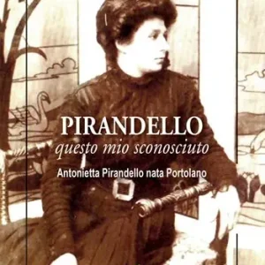 Promozione Pirandello questo mio sconosciuto. Antonietta Pirandello nata Portolano