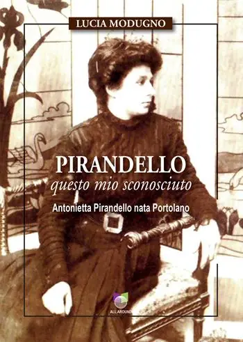 Promozione Pirandello questo mio sconosciuto. Antonietta Pirandello nata Portolano