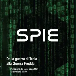 Spie. Dalla guerra di Troia alla Guerra Fredda Esclusivo