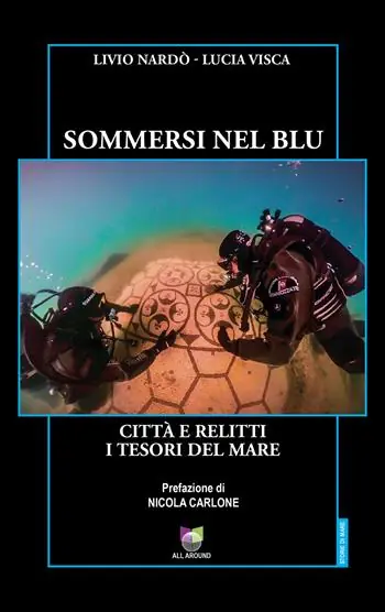 Sommersi nel blu. Città e relitti. I tesori del mare Direttamente Dal Produttore