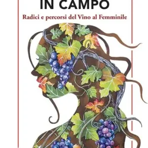 Esclusivo GenerAzioni in campo. Radici e percorsi del Vino al Femminile