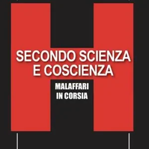 Secondo scienza e coscienza. Malaffari in corsia Miglior Prezzo