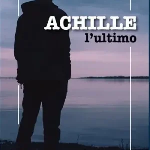 Achille l‘ultimo Non Perdere
